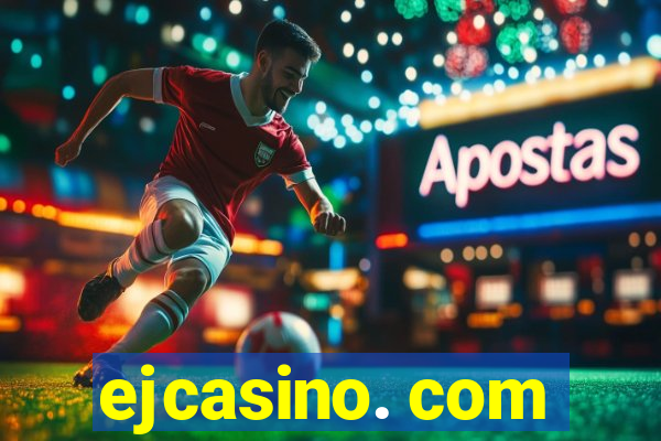 ejcasino. com