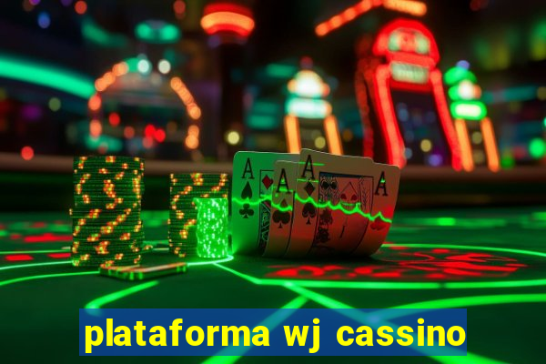 plataforma wj cassino