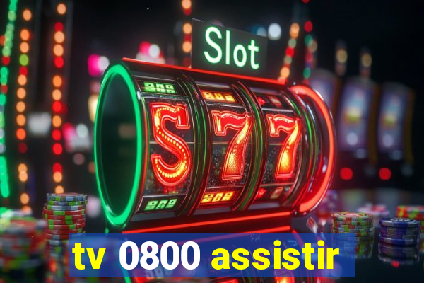 tv 0800 assistir