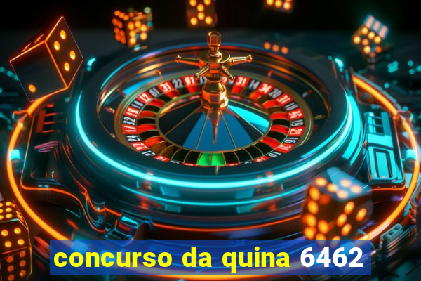 concurso da quina 6462