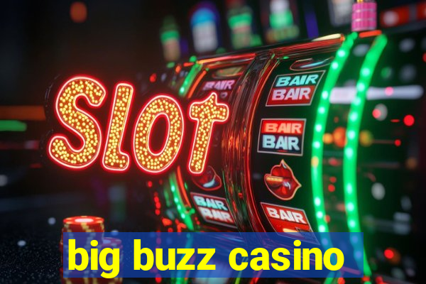 big buzz casino