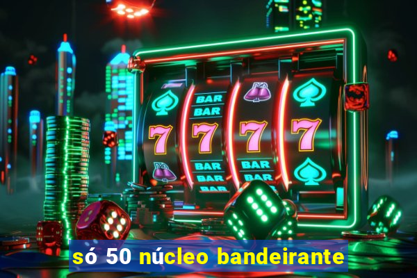 só 50 núcleo bandeirante