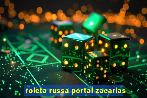 roleta russa portal zacarias