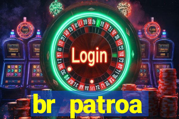 br patroa plataforma jogo online