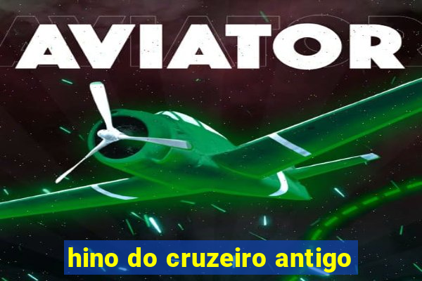 hino do cruzeiro antigo