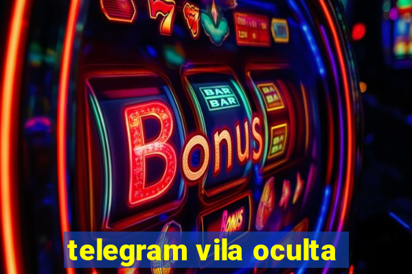 telegram vila oculta