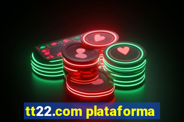 tt22.com plataforma