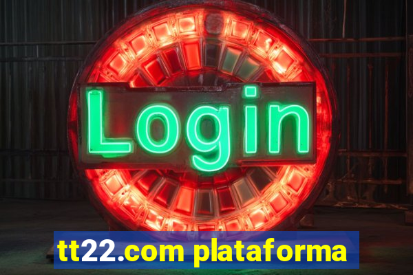 tt22.com plataforma