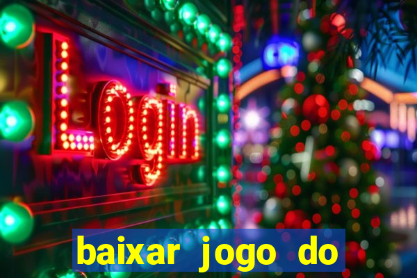 baixar jogo do tigrinho para ganhar dinheiro