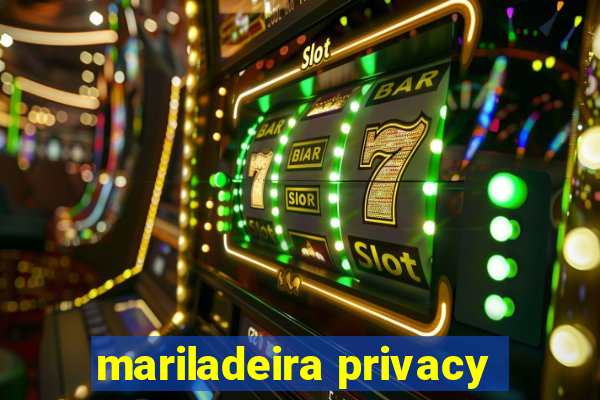 mariladeira privacy