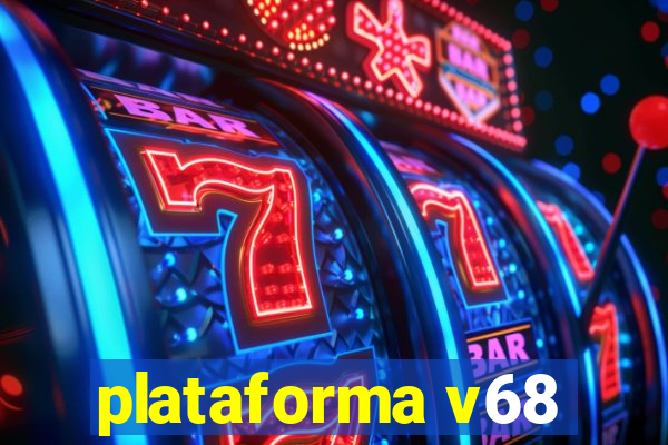 plataforma v68