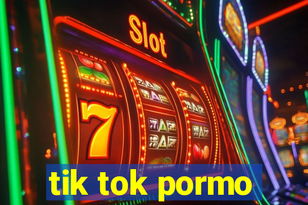 tik tok pormo