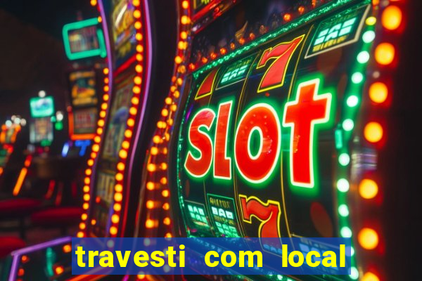 travesti com local porto seguro