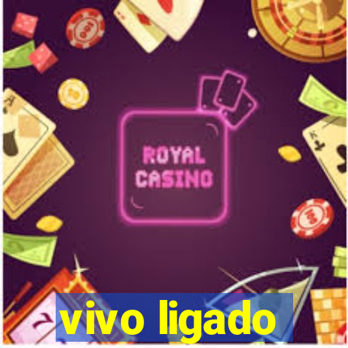 vivo ligado