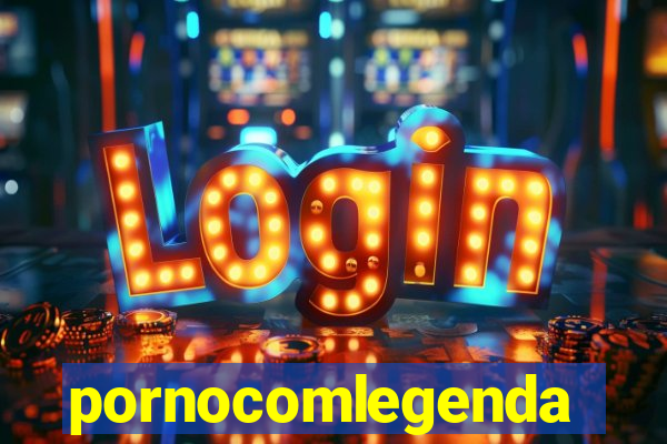 pornocomlegenda