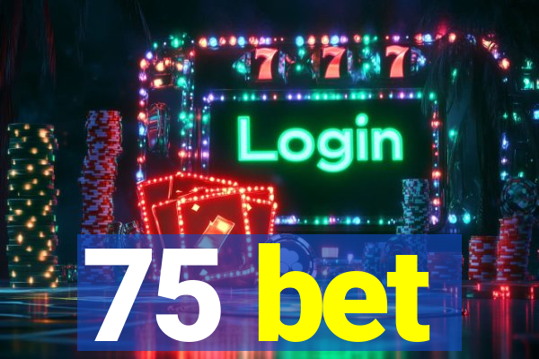 75 bet