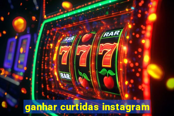 ganhar curtidas instagram