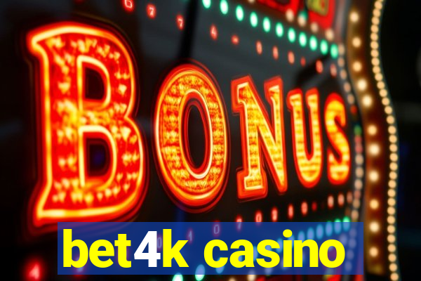 bet4k casino