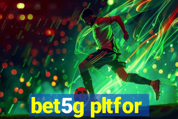 bet5g pltfor