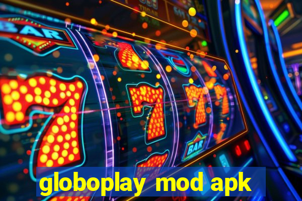 globoplay mod apk