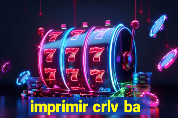 imprimir crlv ba