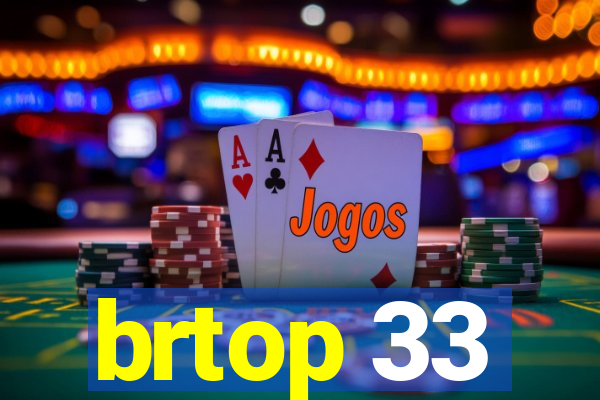 brtop 33