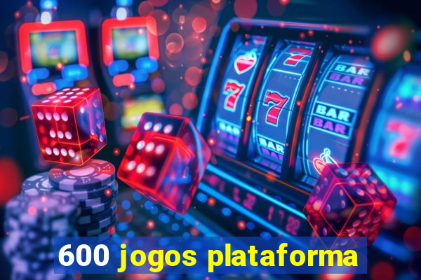 600 jogos plataforma