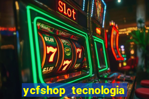 ycfshop tecnologia em ecommerce ltda jogos