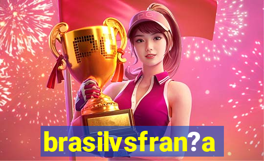 brasilvsfran?a