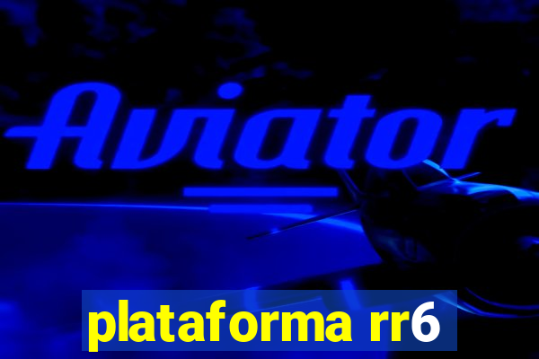 plataforma rr6