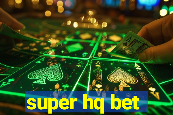 super hq bet