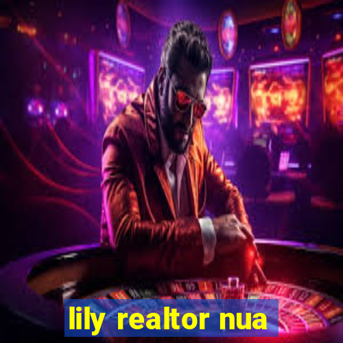 lily realtor nua