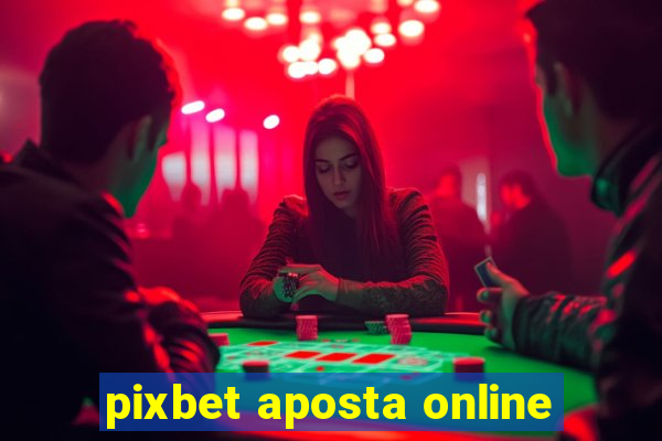 pixbet aposta online