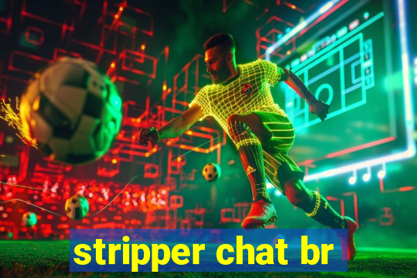 stripper chat br