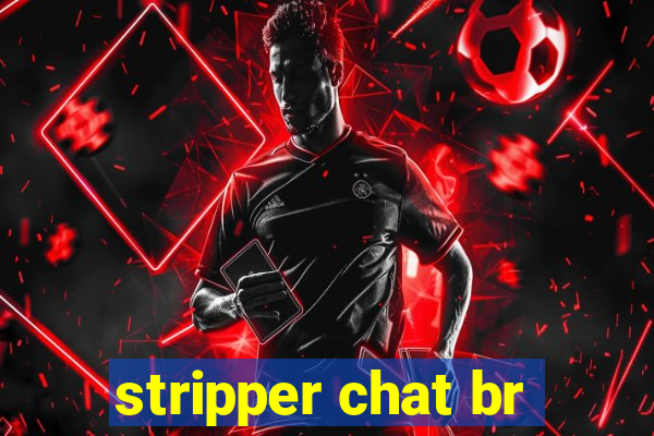 stripper chat br