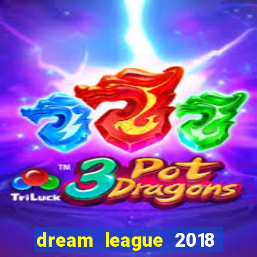 dream league 2018 dinheiro infinito