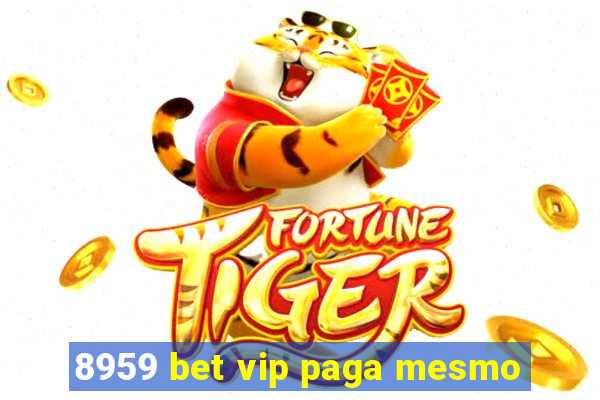 8959 bet vip paga mesmo