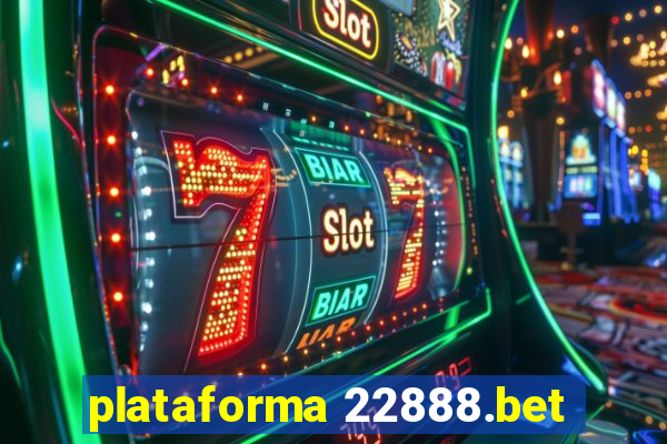 plataforma 22888.bet