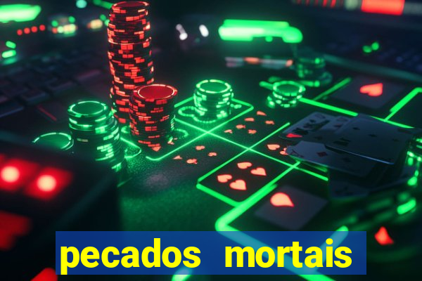 pecados mortais para confessar