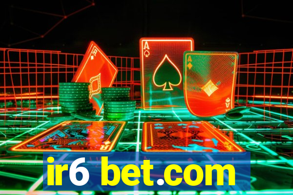 ir6 bet.com