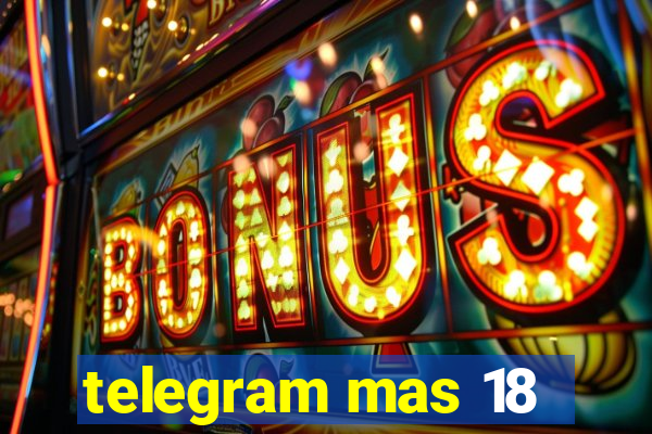 telegram mas 18