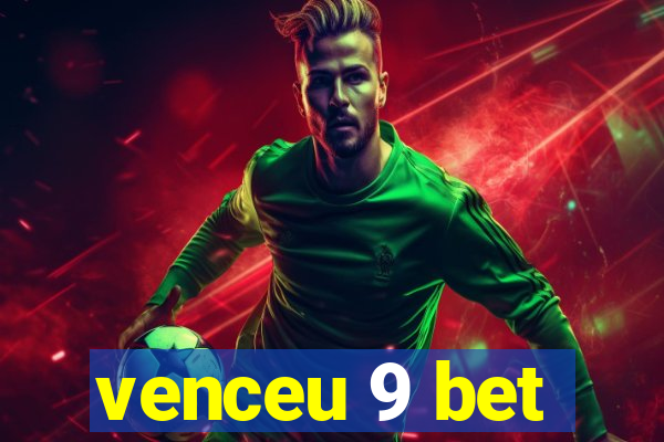 venceu 9 bet