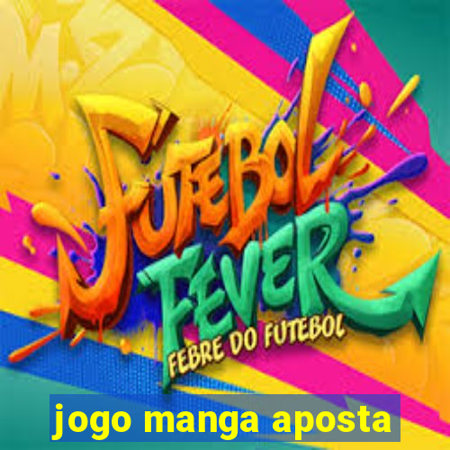 jogo manga aposta