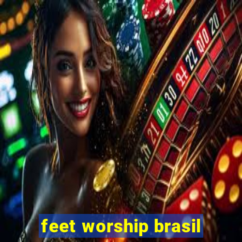 feet worship brasil