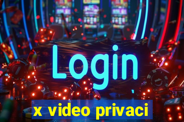 x video privaci