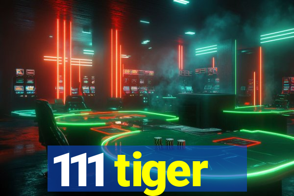 111 tiger