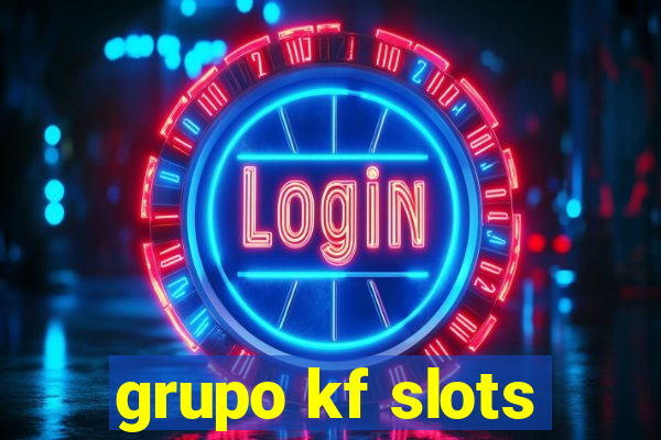 grupo kf slots