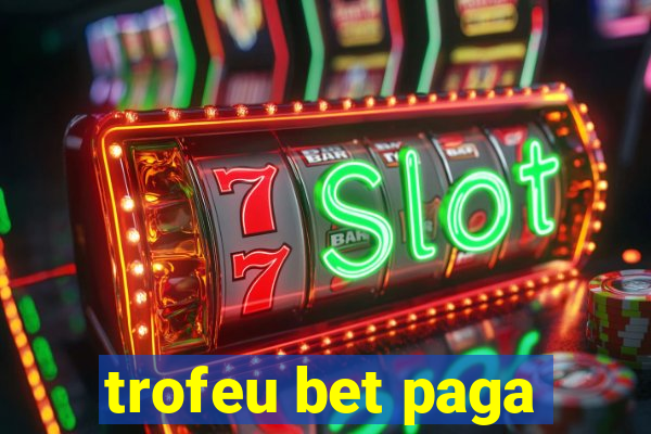 trofeu bet paga