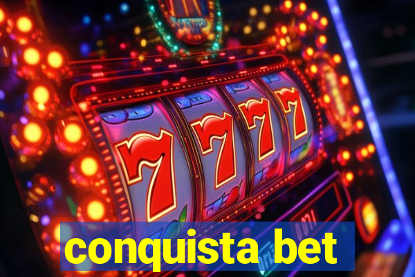 conquista bet