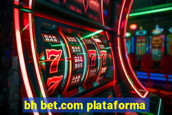 bh bet.com plataforma